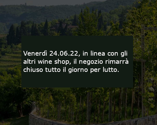 Venerdì 24.06.22 il negozio rimane chiuso per lutto